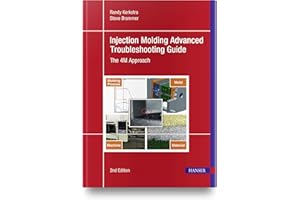 Injection Molding Advanced Troubleshooting Guide 2E: The 4M Approach