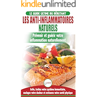 Les Anti-inflammatoires Naturels: Guide Du Débutant Diète Et Recettes Pour Guérir, Traiter Le Système Immunitaire Et… book cover Les Anti-inflammatoires Naturels: Guide Du Débutant Diète Et Recettes Pour Guérir, Traiter Le Système Immunitaire Et… book cover