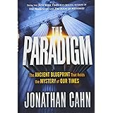 The Paradigm: The Ancient Blueprint That Holds the Mystery of Our Times