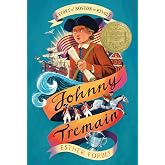 Johnny Tremain: A Newbery Award Winner―A Revolutionary War Adventure for Kids