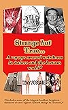 Strange but True: A voyage around weirdness in