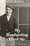 My Handwriting Saved Me: Memoirs of a Holocaust Survivor