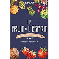 Le Fruit de l'Esprit Volume 1: Comment avoir l'ADN de votre Pere Celeste (French Edition) book cover Le Fruit de l'Esprit Volume 1: Comment avoir l'ADN de votre Pere Celeste (French Edition) book cover