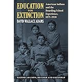 Education for Extinction: American Indians and the Boarding School Experience, 1875–1928