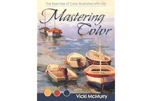 Mastering Color: The Essentials of Color Illustrated with Oils