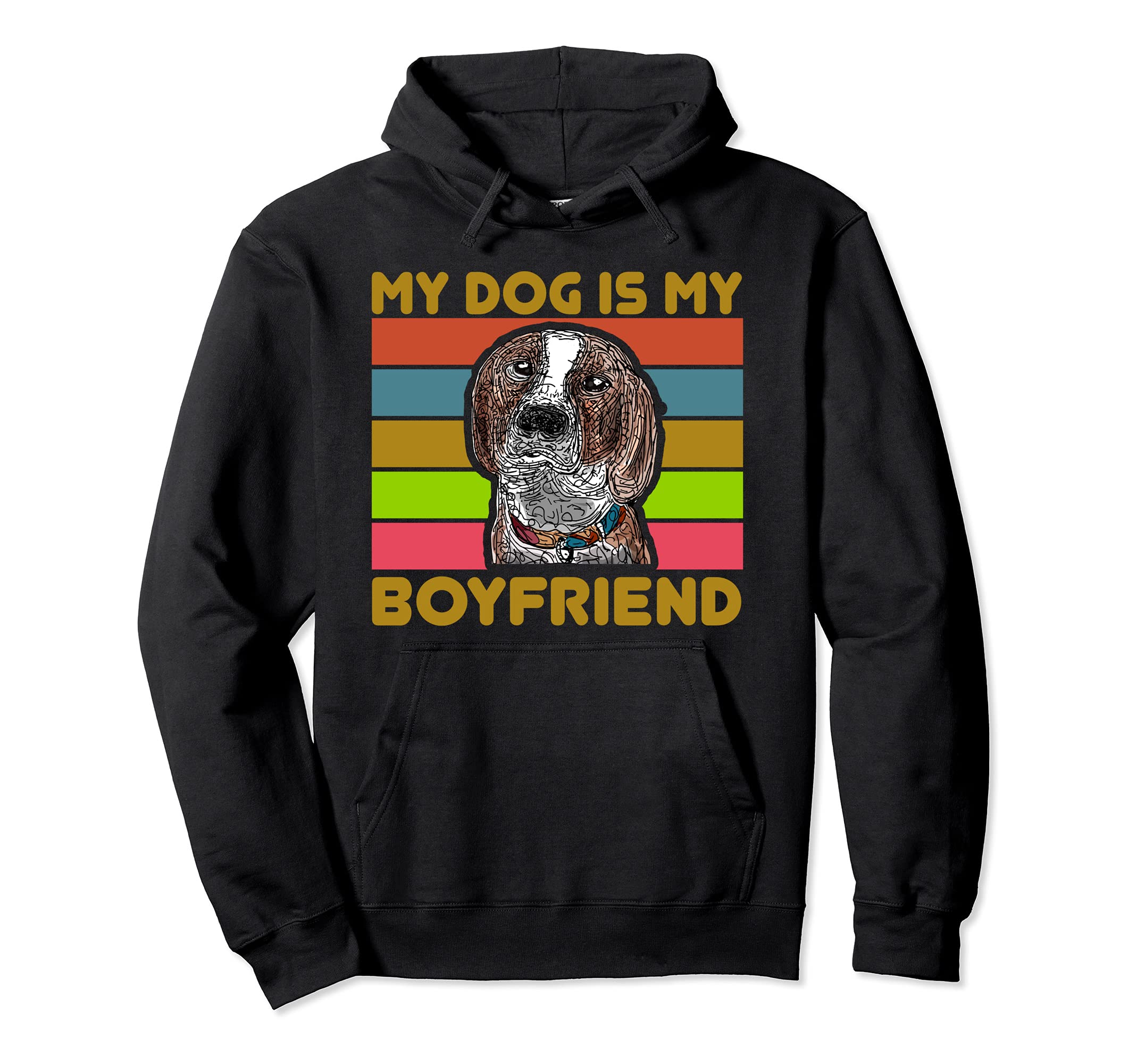 My Dog is My Boyfriend Women who Love Dogs Dog People Stuff Pullover Hoodie