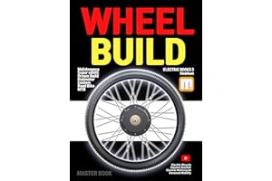 Wheel Building Book: ebike, electric bike, mountain bike, road bike aero wheel repair and bill guide (E-BIKE BOOKS)