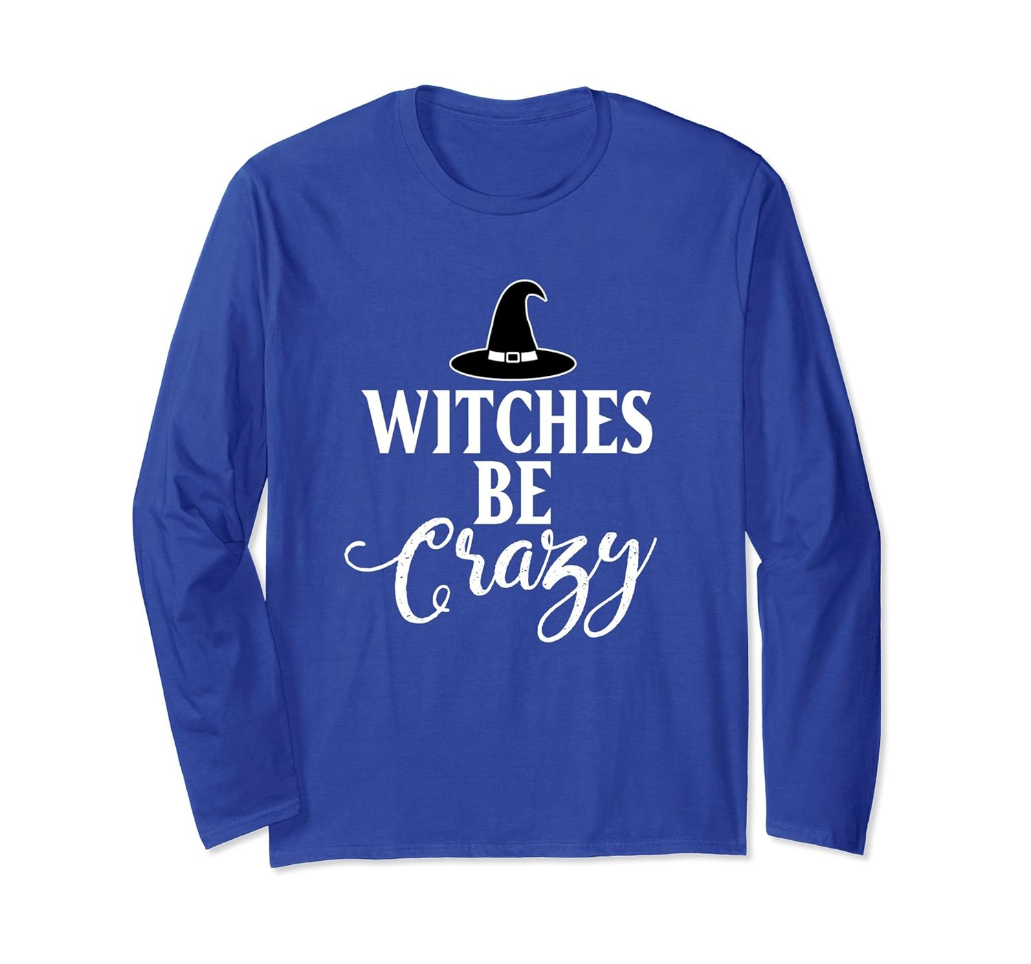 Witches Be Crazy Halloween Long Sleeve- TPT