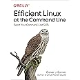 Efficient Linux at the Command Line: Boost Your Command-Line Skills