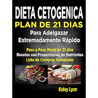 Dieta Cetogénica Plan De 21 Días Para Adelgazar Extremadamente Rápido!: Paso A Paso Menú De 21 Días, Recetas Con… book cover