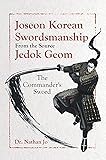 Joseon Korean Swordsmanship From the Source Jedok