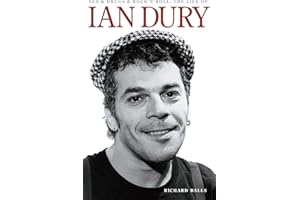 Sex And Drugs And Rock 'n' Roll: The Life Of Ian Dury