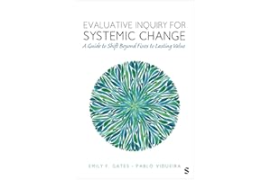 Evaluative Inquiry for Systemic Change: A Guide to Shift Beyond Fixes to Lasting Value