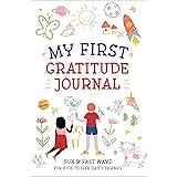 My First Gratitude Journal: Fun and Fast Ways for Kids to Give Daily Thanks