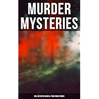 Murder Mysteries: 350+ Detective Novels & True Crime Stories: Sherlock Holmes, Hercule Poirot Cases, P. C. Lee Tales… book cover