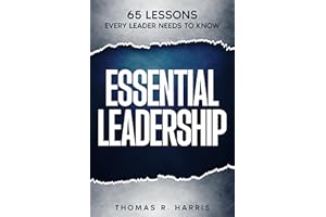 Essential Leadership: 65 Lessons Every Leader Needs to Know