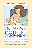 The Nursing Mother's Companion - 7th Edition: The Breastfeeding Book Mothers Trust, from Pregnancy through Weaning