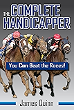 The Complete Handicapper: You Can Beat the Races!
