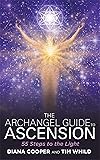 The Archangel Guide to Ascension: 55 Steps to the
