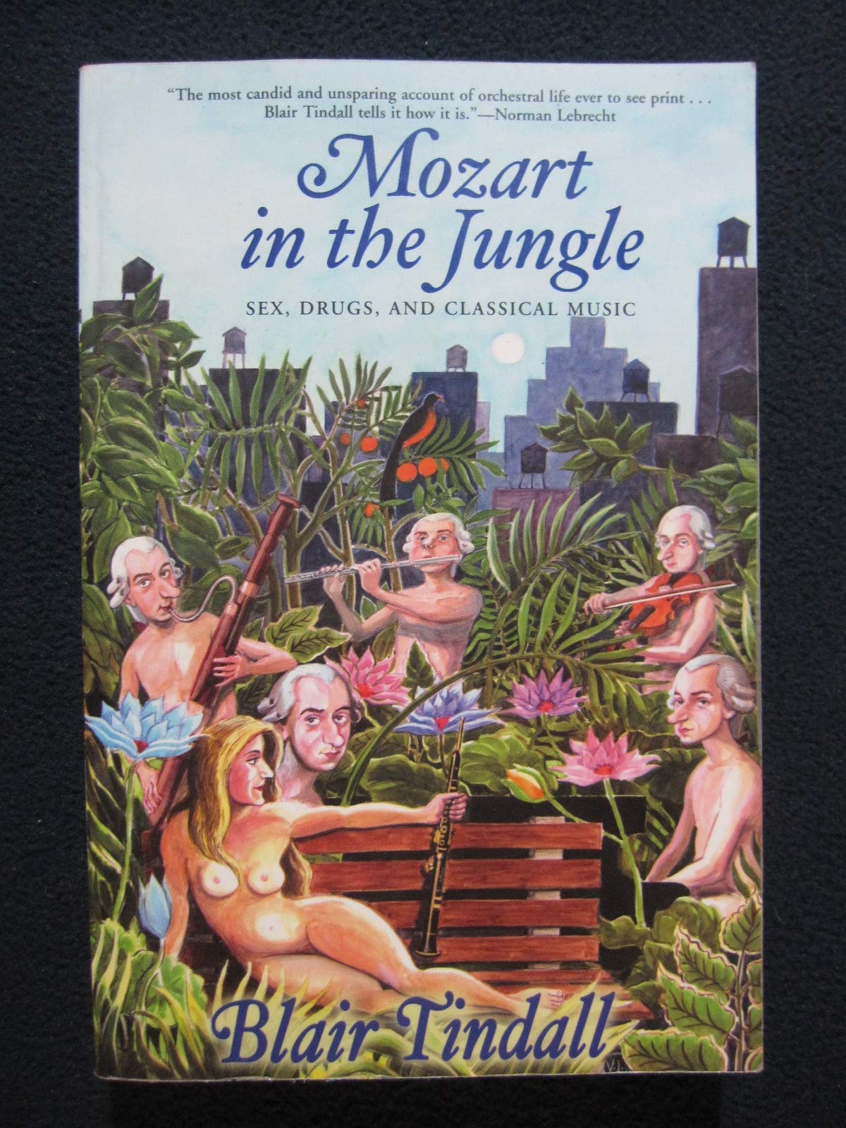 Mozart In The Jungle Sex Drugs And Classical Music Tindall Blair 9780802142535 Amazon Com Books