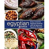 Egyptian Cookbook: Enjoy Authentic Egyptian Cooking with 50 Delicious Egyptian Recipes (3rd Edition)