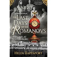 The Last Days of the Romanovs: Tragedy at Ekaterinburg
