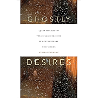 Ghostly Desires: Queer Sexuality and Vernacular Buddhism in Contemporary Thai Cinema book cover