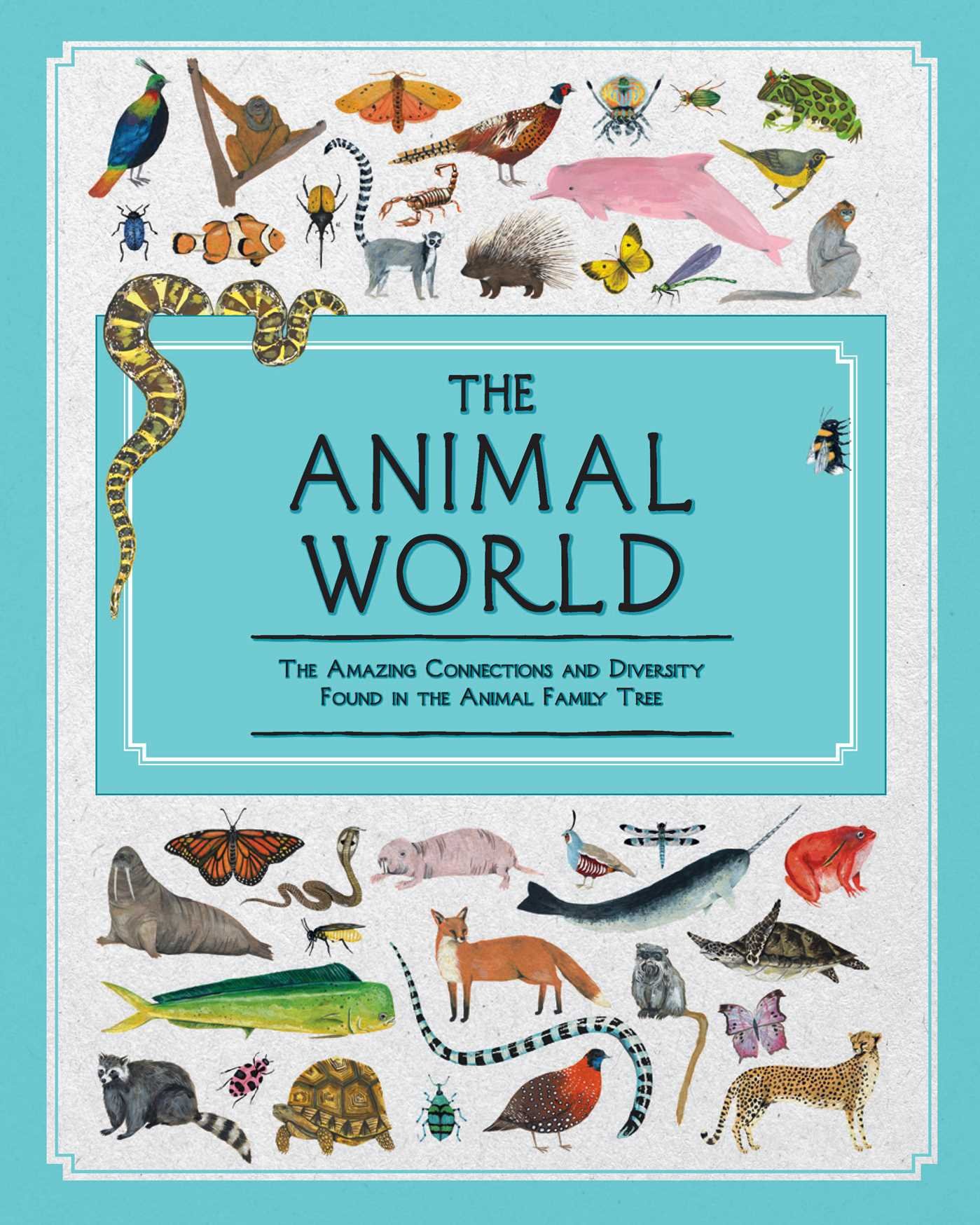 The Animal World The Amazing Connections And Diversity Found In The Animal Family Tree Howard Jules Oseid Kelsey Amazon Com Books