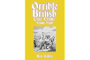 Orrible British True Crime Volume 8: 18 Dark Tales from Britain's Criminal Archives