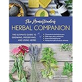 The Homesteader's Herbal Companion: The Ultimate Guide to Growing, Preserving, and Using Herbs (The Homesteader's Guides)