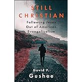 Still Christian: Following Jesus Out of American Evangelicalism