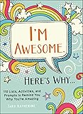 I'm Awesome. Here's Why...: 110 Lists, Activities, and Prompts to Remind You Why You're Amazing