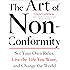 The Art of Non-Conformity: Set Your Own Rules, Live the Life You Want, and Change the World (Perigee Book.)