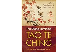 The Divine Feminine Tao Te Ching: A New Translation and Commentary