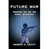 Future War: Preparing for the New Global Battlefield