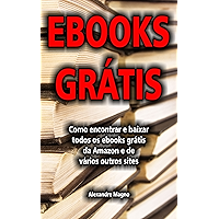 Ebooks Grátis - Como encontrar e baixar todos os ebooks grátis da Amazon e de vários outros sites (Portuguese Edition) book cover