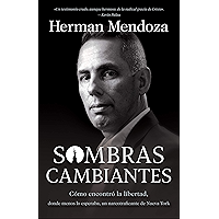 Sombras cambiantes: Cómo encontró la libertad, donde menos lo esperaba, un narcotraficante de Nueva York (Spanish… book cover