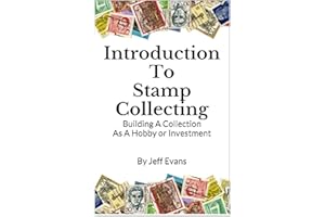 Introduction To Stamp Collecting: Building A Collection As A Hobby or Investment (Hobbies & Pastimes Book 1)