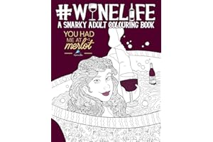 Wine Life: A Snarky Adult Colouring Book