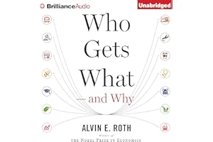 Who Gets What - And Why: The New Economics of Matchmaking and Market Design