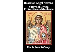 Guardian Angel Novena 9 Days of Divine Protection and Guidance : Harness the power of Angelic intervention: 9 Days of devotio