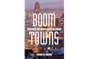 Boom Towns: Restoring the Urban American Dream