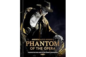 Andrew Lloyd Webber's Phantom of the Opera: A Behind-the-Mask Look at the Global Phenomenon