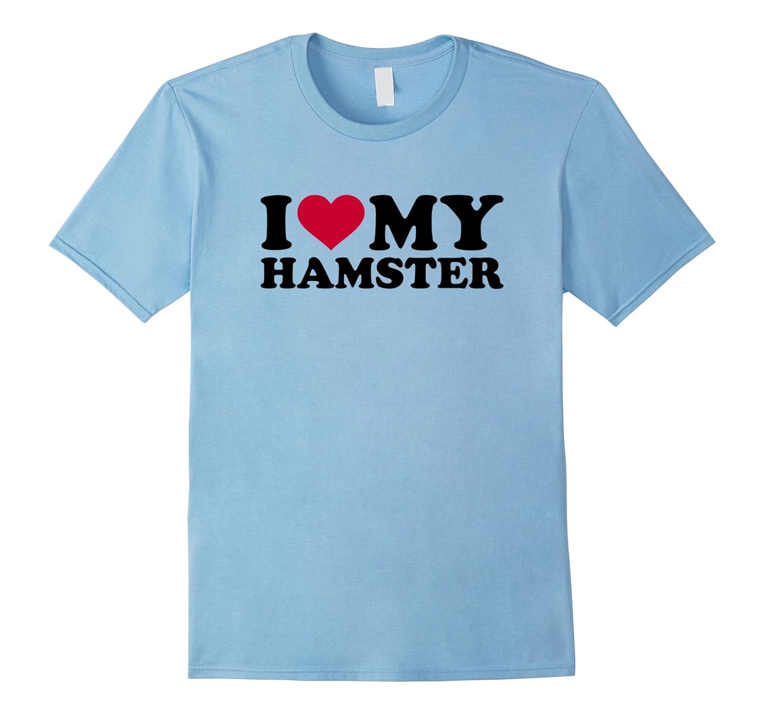 I love my hamster T-Shirt-T-Shirt