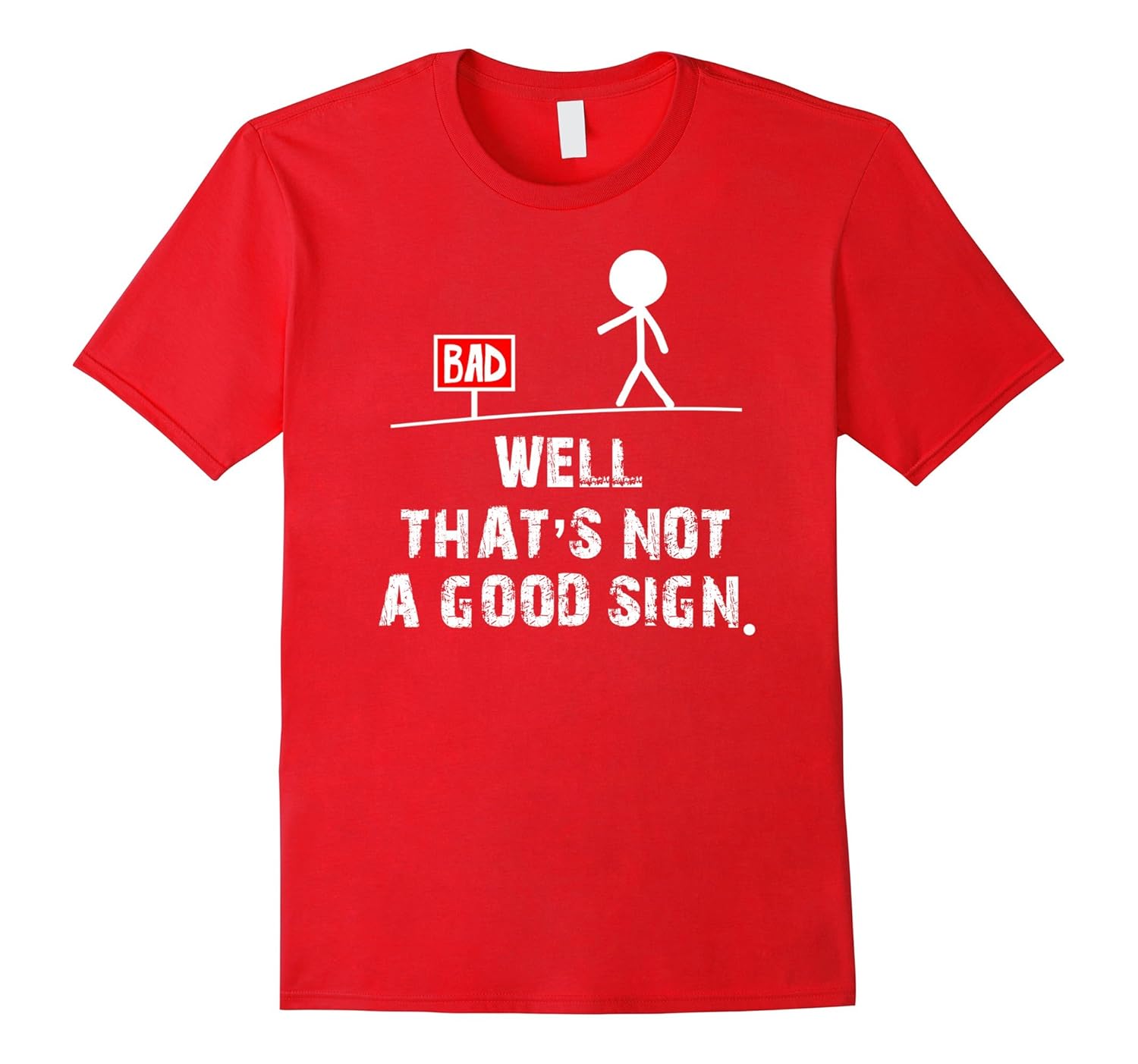 Well That's not a good sign T Shirt funny sarcastic gift tee-ANZ