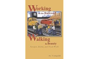 Working on the Railroad, Walking in Beauty: Navajos, Hozho, and Track Work