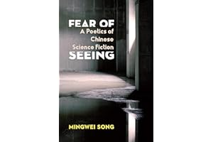 Fear of Seeing: A Poetics of Chinese Science Fiction