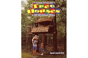 Tree Houses You Can Actually Build: A Weekend Project Book