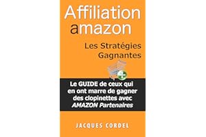 Affiliation �鶹�� Les Stratégies Gagnantes: Le Guide de Ceux qui en ont Marre de Gagner des Clopinettes avec �鶹�� Partenai