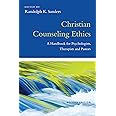 Christian Counseling Ethics: A Handbook for Psychologists, Therapists and Pastors (Christian Association for Psychological Studies Books)